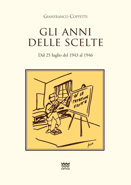 Gli anni delle scelte. Dal 25 luglio del 1943 al 1946 - Gianfranco Coppetti