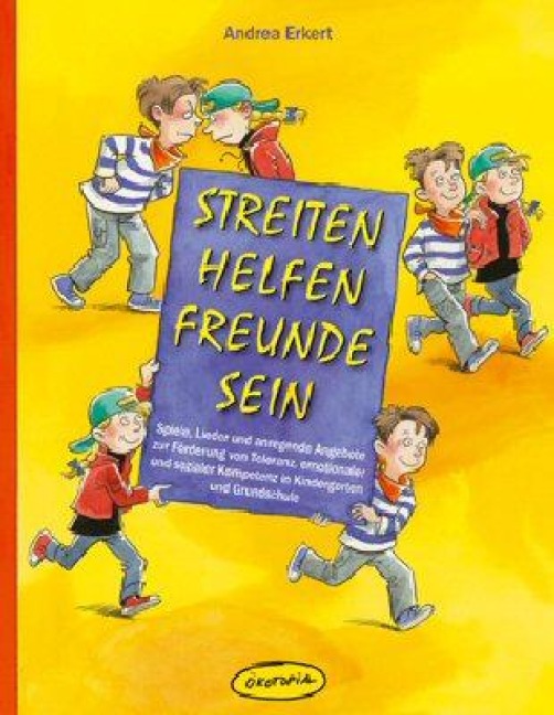 Streiten - Helfen - Freunde sein - Andrea Erkert