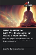 BUDA MAITREYA DATI VII: Il samadhi, un mezzo e non un fine - Roberto Guillermo Gomes