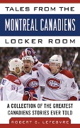 Cover-Bild zum Titel 'Tales from the Montreal Canadiens Locker Room' von 'Robert S. Lefebvre'