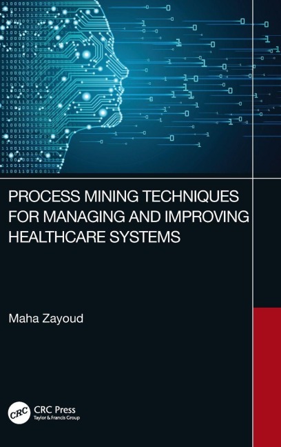 Process Mining Techniques for Managing and Improving Healthcare Systems - Maha Zayoud