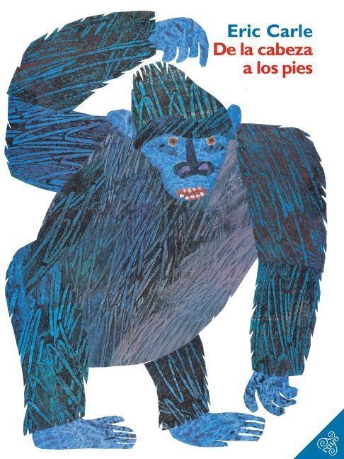de la Cabeza a Los Pies - Eric Carle
