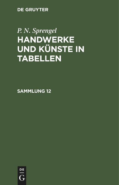 P. N. Sprengel: Handwerke und Künste in Tabellen. Sammlung 12 - P. N. Sprengel