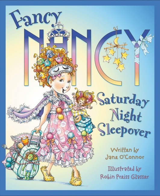 Fancy Nancy: Saturday Night Sleepover - Jane O'Connor