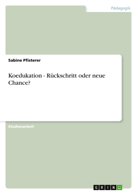 Koedukation - Rückschritt oder neue Chance? - Sabine Pfisterer