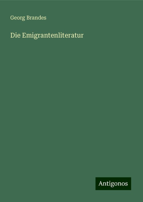 Die Emigrantenliteratur - Georg Brandes