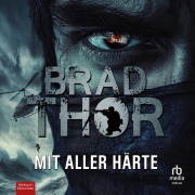 Cover-Bild zum Titel 'Mit aller Härte' von 'Brad Thor'
