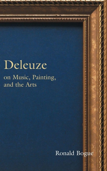 Deleuze on Music, Painting, and the Arts - Ronald Bogue