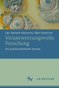 Cover-Bild zum Titel 'Verantwortungsvolle Forschung' von 'Jan-Hendrik Heinrichs, Bert Heinrichs'