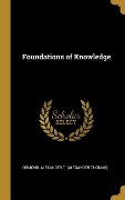 Cover-Bild zum Titel 'Foundations of Knowledge' von 'Ormond Alexander T (Alexander Thomas)'