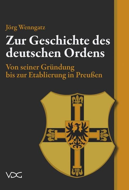 Zur Geschichte des Deutschen Ordens - Jörg Wenngatz