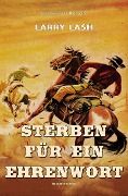 Cover-Bild zum Titel 'Sterben für ein Ehrenwort' von 'Larry Lash'