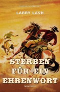 Cover-Bild zum Titel 'Sterben für ein Ehrenwort' von 'Larry Lash'