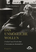 Cover-Bild zum Titel 'Das Unmögliche wollen. Freiheit und Liebe bei Franziska zu Reventlow' von 'Astrid Hohlbein'