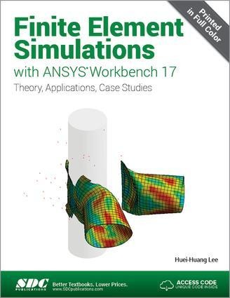 Finite Element Simulations with ANSYS Workbench 17 (Including unique access code) - Huei-Huang Lee
