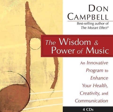 Wisdom and Power of Music: An Innovative Program to Enhance Your Health, Creativity, and Communication - Don Campbell