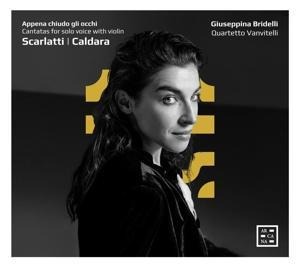 Appena chiudo gli occhi: Solo-Kantaten mit Violine - Giuseppina/Quartetto Vanvitelli Bridelli