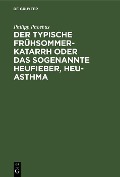 Der typische Frühsommer-Katarrh oder das sogenannte Heufieber, Heu-Asthma - Philipp Phoebus