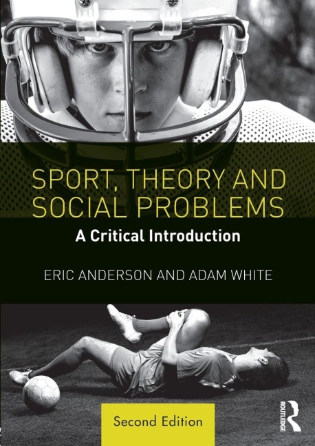 Sport, Theory and Social Problems - Eric Anderson, Adam White