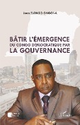 Cover-Bild zum Titel 'Bâtir l'émergence du Congo démocratique par la gouvernance' von 'Elongo Ongona'