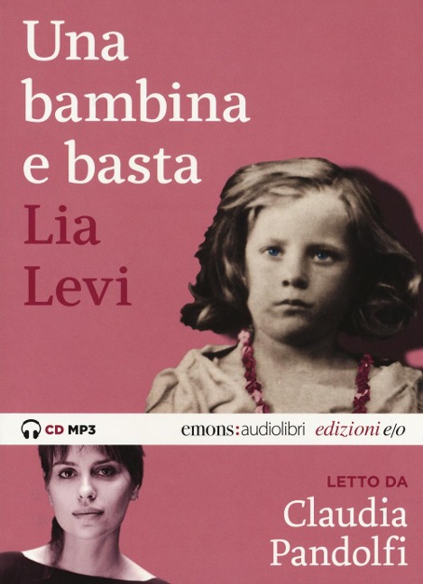 Una bambina e basta letto da Claudia Pandolfi. Audiolibro. CD Audio formato MP3 - Lia Levi