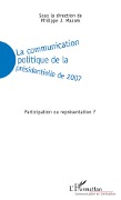 Cover-Bild zum Titel 'La communication politique de la présidentielle de 2007' von 'Philippe J. Maarek'