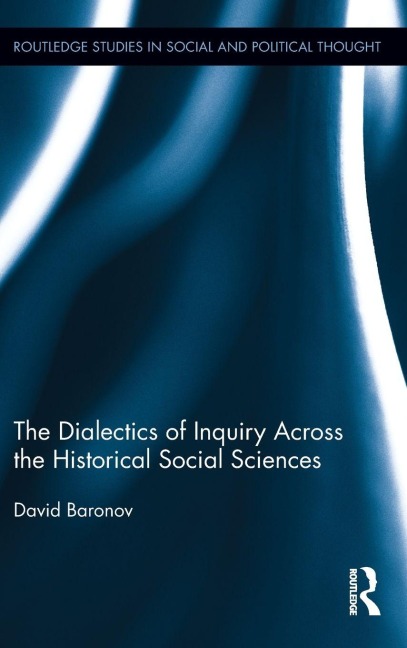 The Dialectics of Inquiry Across the Historical Social Sciences - David Baronov