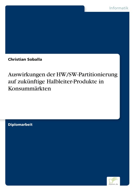 Auswirkungen der HW/SW-Partitionierung auf zukünftige Halbleiter-Produkte in Konsummärkten - Christian Soballa
