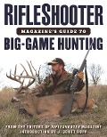 Cover-Bild zum Titel 'RifleShooter Magazine's Guide to Big-Game Hunting' von 'of Editors'