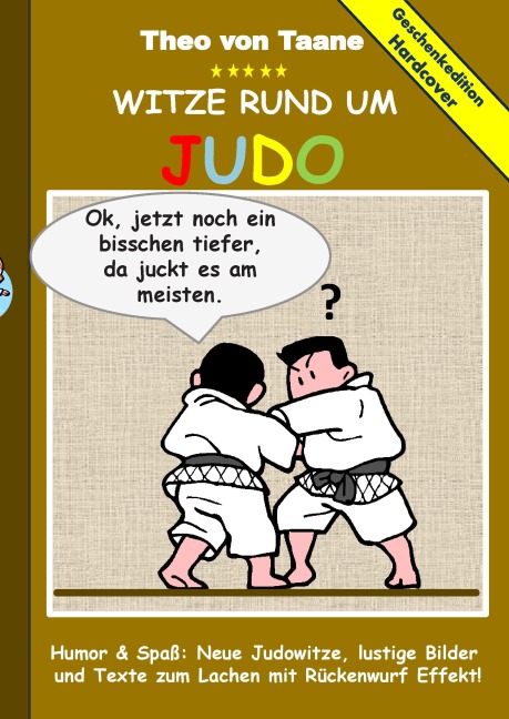 Geschenkausgabe Hardcover: Humor & Spaß: Witze rund um Judo, lustige Bilder und Texte zum Lachen mit Rückenwurf Effekt! - Theo Von Taane