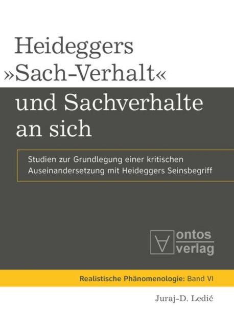 Heideggers 'Sach-Verhalt' und Sachverhalte an sich - Juraj-D. Ledic
