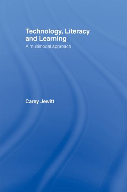 Technology, Literacy, Learning - Carey Jewitt