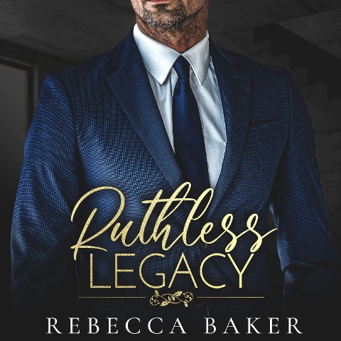 Ruthless Legacy - Rebecca Baker