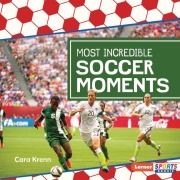 Cover-Bild zum Titel 'Most Incredible Soccer Moments' von 'Cara Krenn'