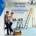 The Home They Built Lib/E - Shannon Stacey
