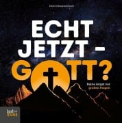 Cover-Bild zum Titel 'Echt jetzt - Gott?' von 'Dirk Schwarzenbolz'