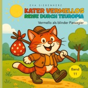 Cover-Bild zum Titel 'Vermello der blinde Passagier, Band 11 der illustrierten Kinderbuchreihe ¿Kater Vermellos Reise durch Teuropia¿ - ein Abenteuer über Mut und Freundschaft' von 'Eva Siebenherz'