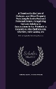 Cover-Bild zum Titel 'A Treatise On the Law of Fixtures, and Other Property Partaking Both of a Real and Personal Nature, Comprising the Law Relating to Annexations to the' von 'Andrew Amos, Joseph Ferard'