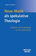 Cover-Bild zum Titel 'Neue Musik als spekulative Theologie' von 'Clytus Gottwald'