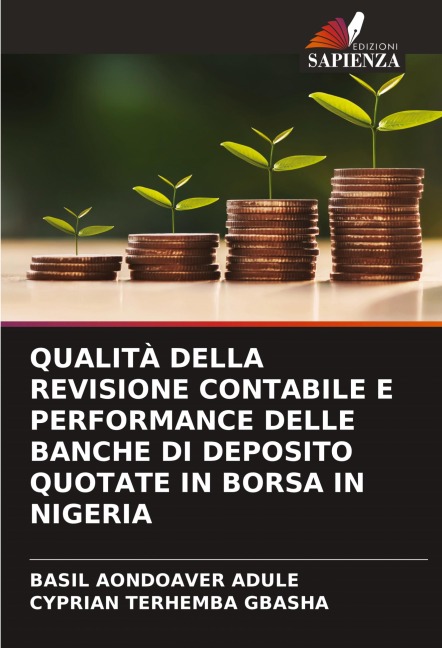 QUALITÀ DELLA REVISIONE CONTABILE E PERFORMANCE DELLE BANCHE DI DEPOSITO QUOTATE IN BORSA IN NIGERIA - Basil Aondoaver Adule, Cyprian Terhemba Gbasha