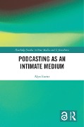 Cover-Bild zum Titel 'Podcasting as an Intimate Medium' von 'Alyn Euritt'