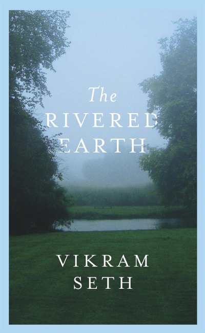 The Rivered Earth - Vikram Seth