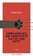 Cover-Bild zum Titel 'Herr Müller, die verrückte Katze und Gott' von 'Ewald Arenz'