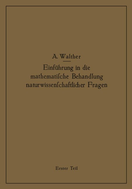 Einführung in die mathematische Behandlung naturwissenschaftlicher Fragen - Alwin Walther