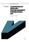 Cover-Bild zum Titel 'Lösungsbuch Speicherprogrammierte Steuerungen SPS' von 'Günter Wellenreuther, Dieter Zastrow'