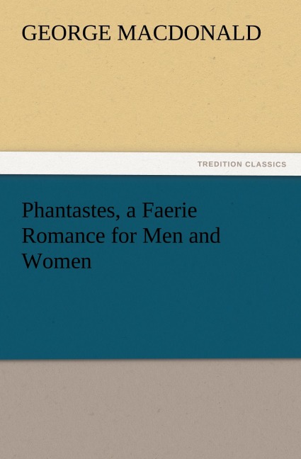Phantastes, a Faerie Romance for Men and Women - George Macdonald