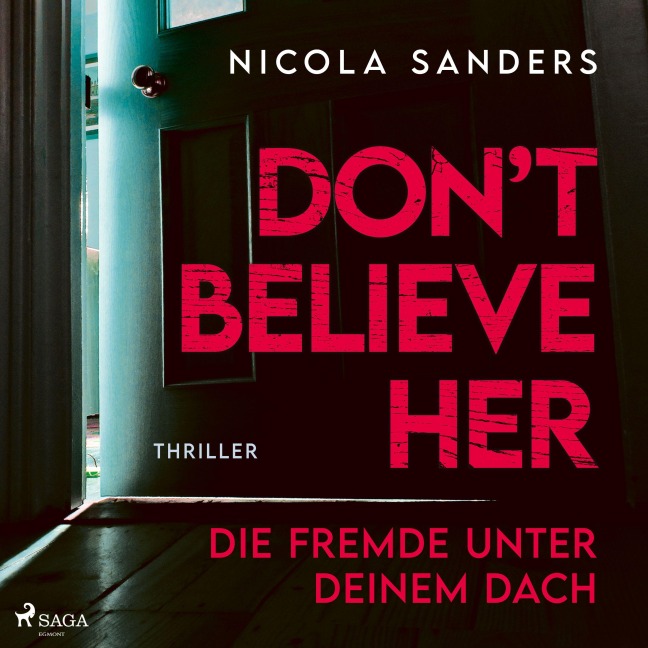 Don't believe her: Die Fremde unter deinem Dach - Nicola Sanders