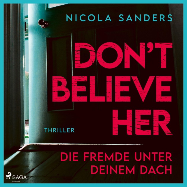 Don't believe her: Die Fremde unter deinem Dach - Nicola Sanders