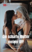 Cover-Bild zum Titel 'Die scharfe Mutter meiner BFF' von 'Bernadette Binkowski'