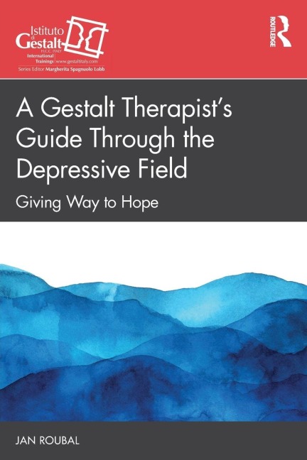 A Gestalt Therapist's Guide Through the Depressive Field - Jan Roubal